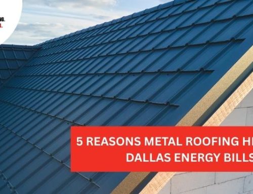5 Reasons Metal Roofing Helps Cut Dallas Energy Bills!