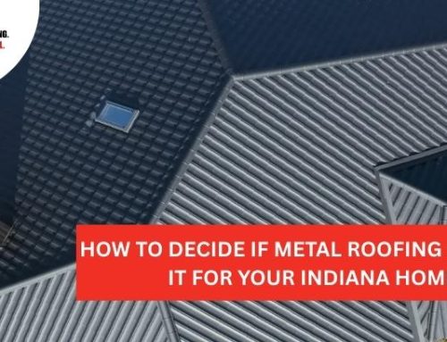 How to Decide If Metal Roofing Is Worth It for Your Indiana Home!