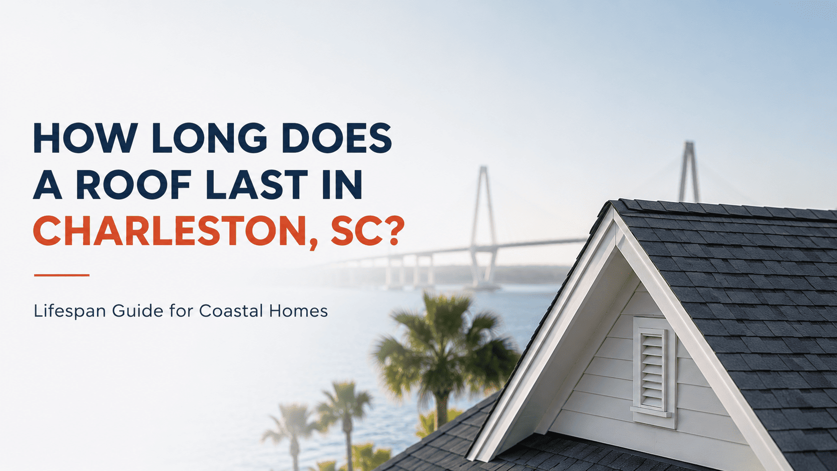 How Long Does A Roof Last In Charleston Sc​